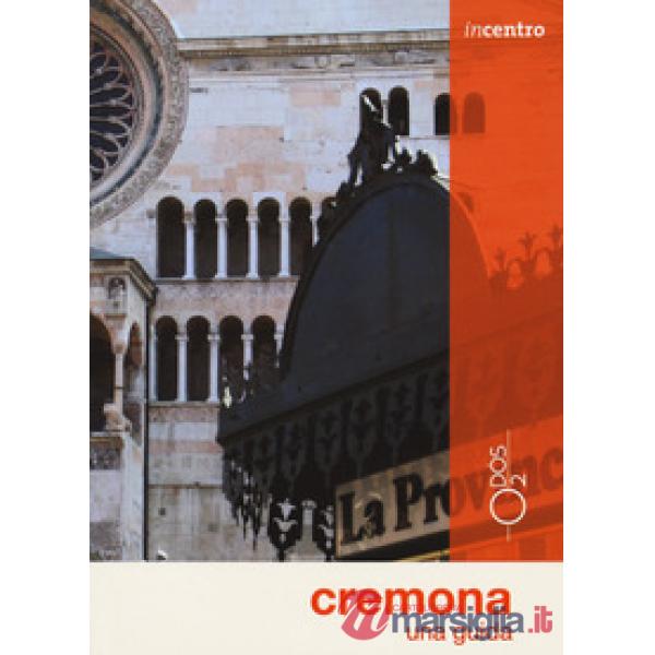 Cremona. Una guida. Con Carta geografica ripiegata