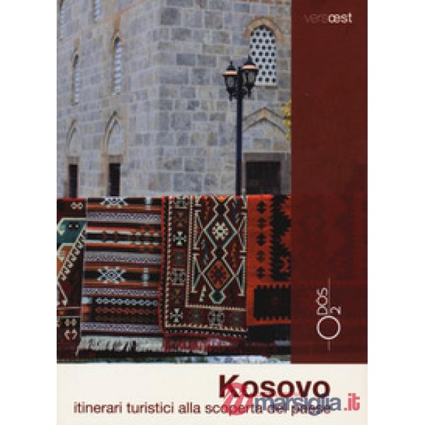 Kosovo. Itinerari turistici alla scoperta del paese. Con Carta geografica ripiegata