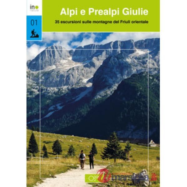 Alpi e Prealpi Giulie. 35 escursioni sulle montagne del Friuli orientale