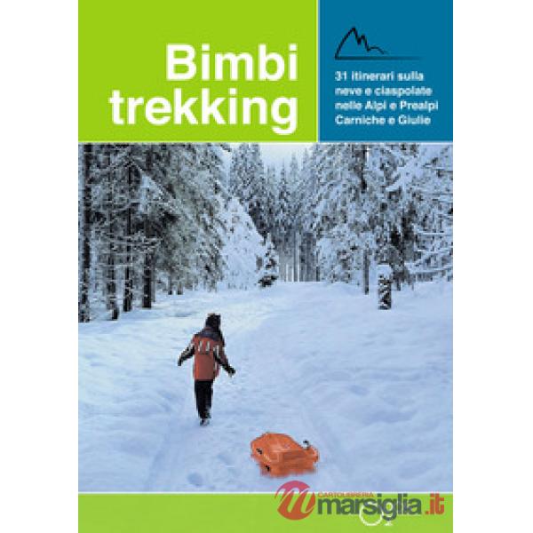 Bimbi trekking 3. 31 itinerari sulla neve e ciaspolate sulle Alpi e Prealpi Carniche e Giulie