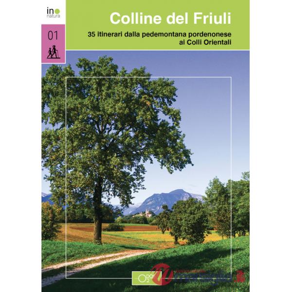 Colline del Friuli. 35 itinerari dalla pedemontana pordenonese ai Colli Orientali