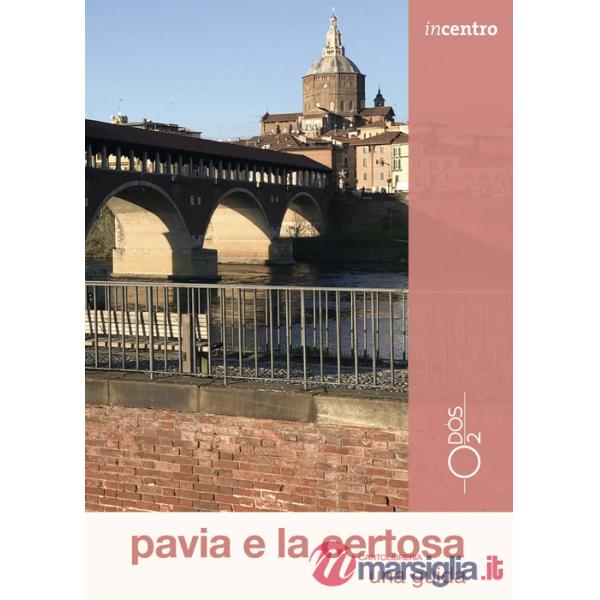 Pavia e la Certosa. Una guida. Con Carta geografica ripiegata