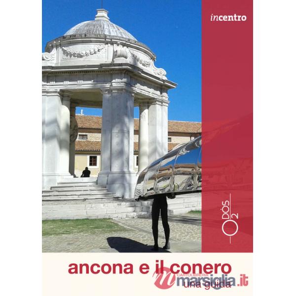 Ancona e il Conero. Una guida. Con cartina