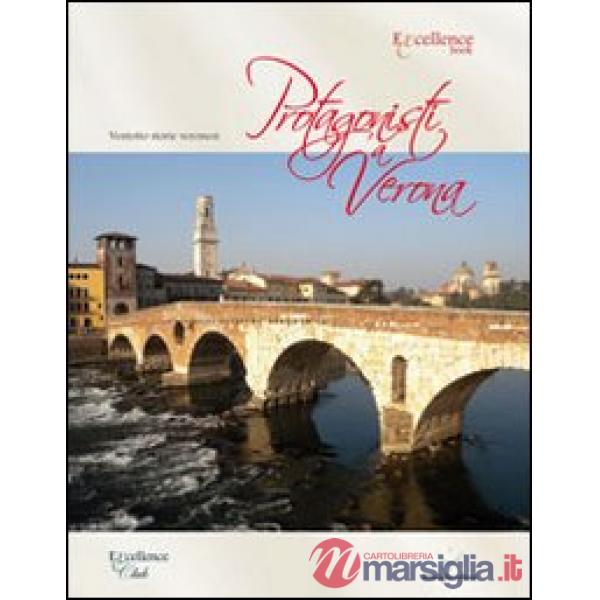 Protagonisti a Verona. Ventotto storie veronesi