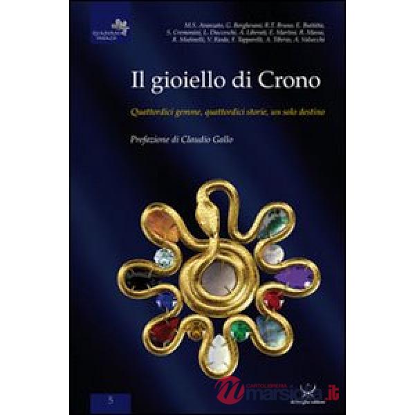 Gioiello di Chrono. Quattordici gemme, quattordici storie, un solo destino (Il)