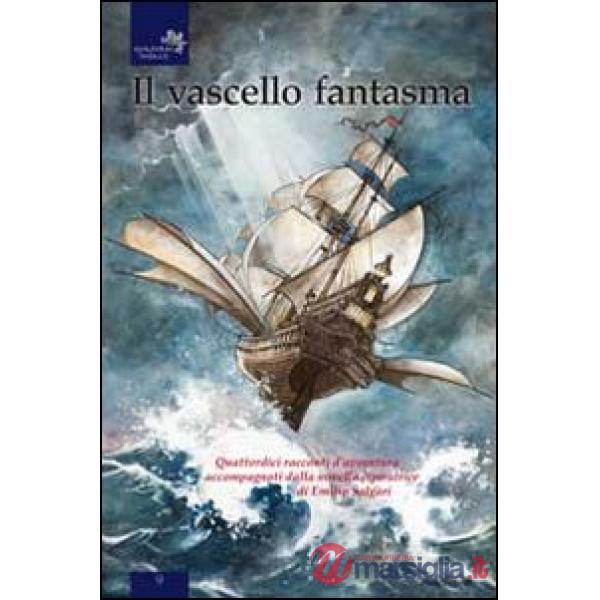 Vascello fantasma. Quattordici racconti d'avventura accompagnati dalla novella i