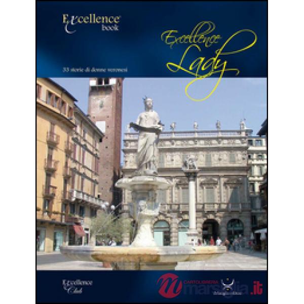 Excellence Lady. 33 storie di donne veronesi