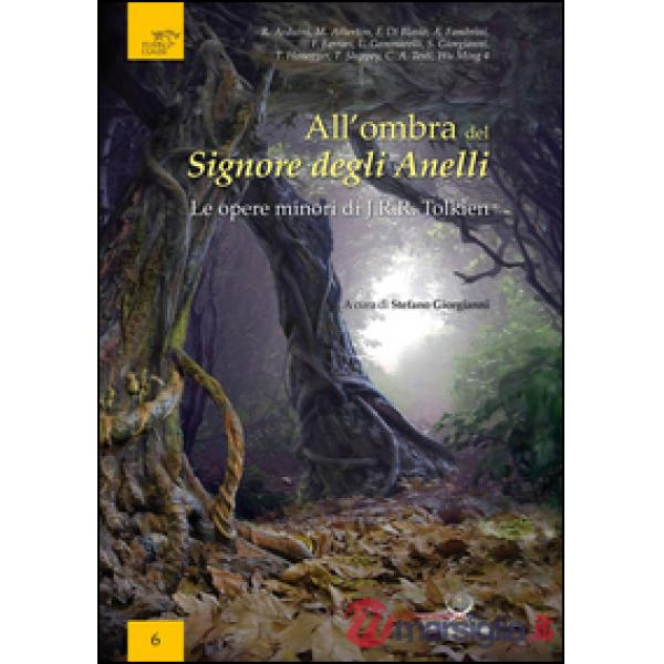 All'ombra del Signore degli Anelli. Le opere minori di J.R.R. Tolkien. Atti del 