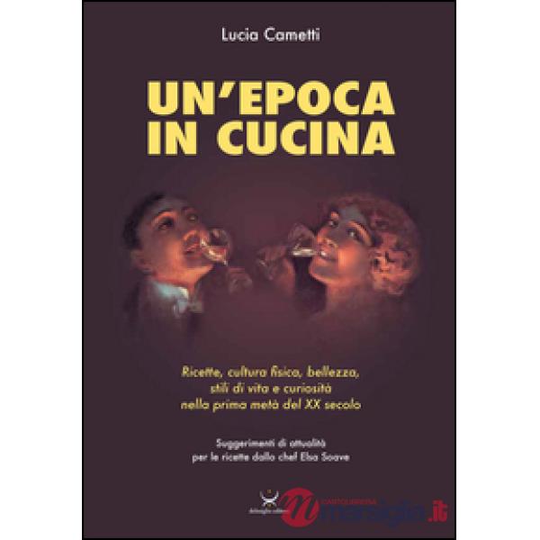 Epoca in cucina. Ricette, cultura fisica, bellezza, stili di vita e curiosità ne