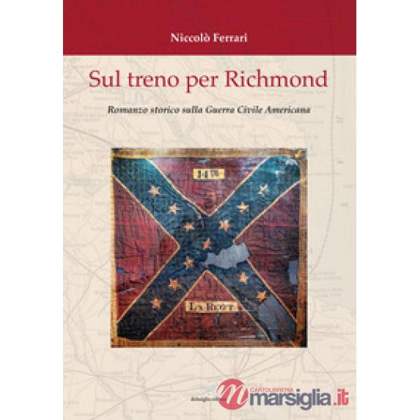 Sul treno per Richmond. Romanzo storico sulla guerra civile americana