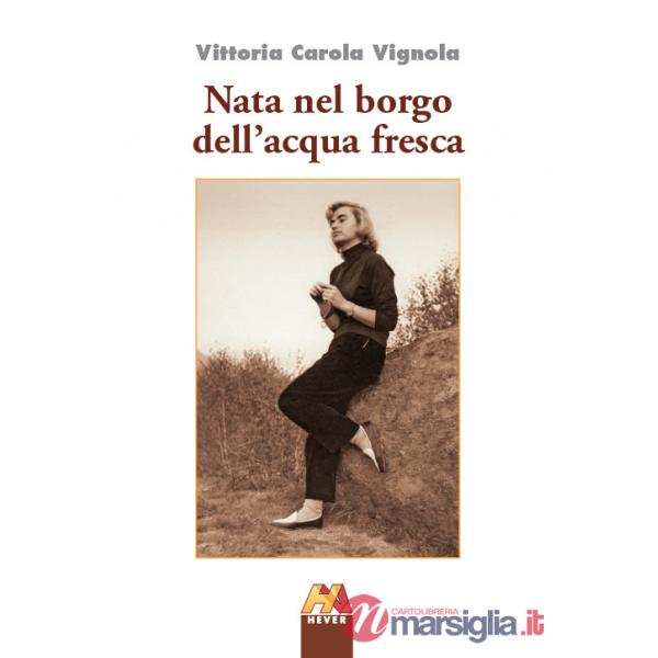 Nata nel borgo dell'acqua fresca