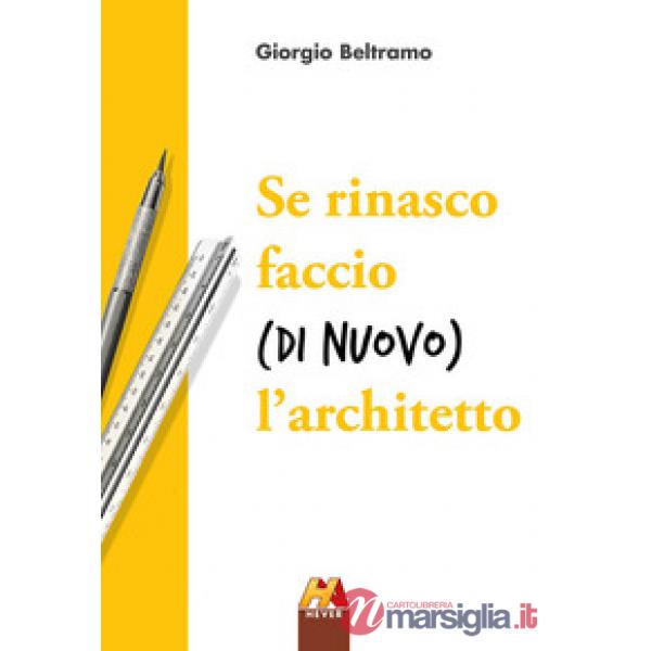 Se rinasco faccio (di nuovo) l'architetto