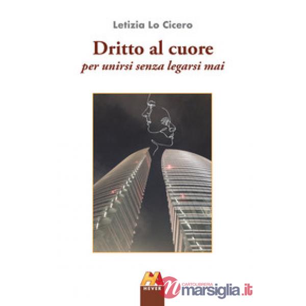 Dritto al cuore. Per unirsi senza legarsi mai
