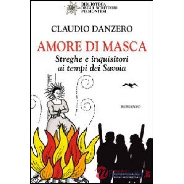 Amore di Masca. Streghe e inquisitori ai tempi dei Savoia