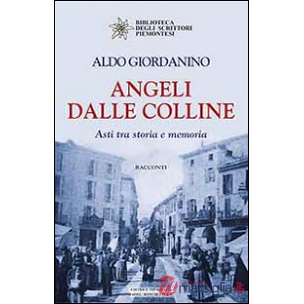 Angeli dalle colline. Asti tra storia e memoria