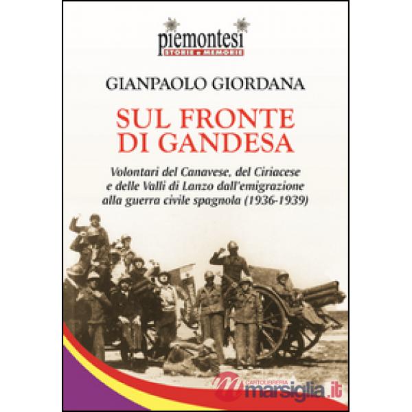 Sul fronte di Gandesa. Volontari del Canavese, del Ciriacese e delle Valli di La