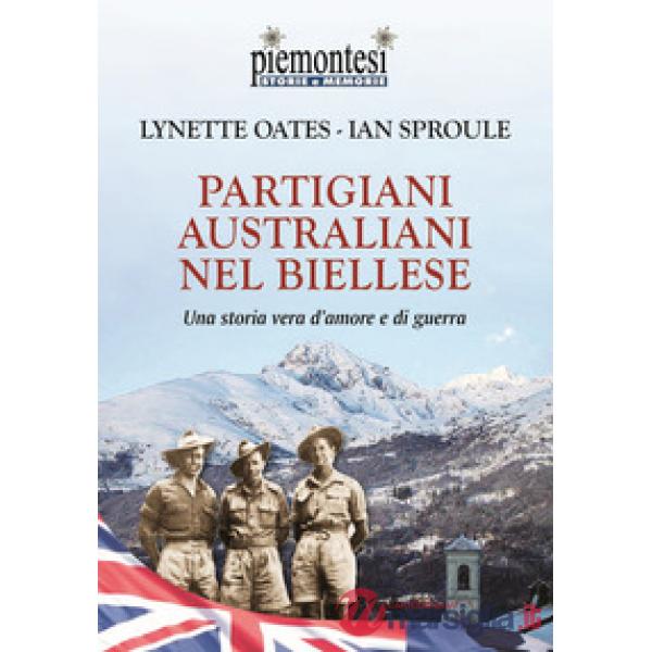 Partigiani australiani nel biellese. Una storia vera d'amore e di guerra