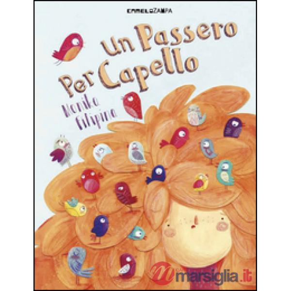 Passero per capello. Ediz. illustrata (Un)