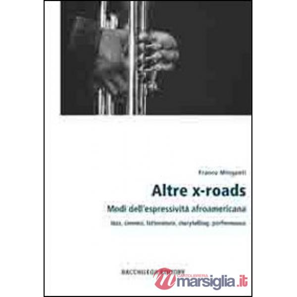 Altre x-roads. Modi dell'espressività afroamericana jazz, cinema, letteratura, storytelling, performance