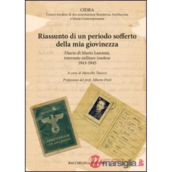 Riassunto di un periodo sofferto della mia giovinezza. Diario di Mario Lanzoni, internato militare imolese 1943-1945