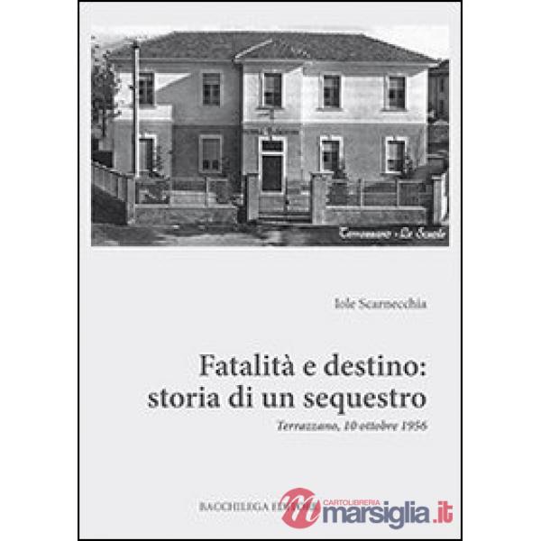 Fatalità e destino. Storia di un sequestro. Terrazzano, 10 ottobre 1956