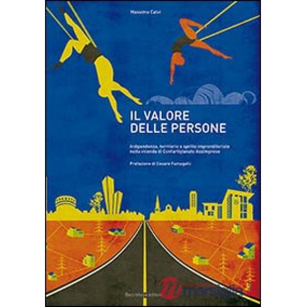 Valore delle persone. Indipendenza, territorio e spirito imprenditoriale nella vicenda di Confartigianato Assimprese (Il)