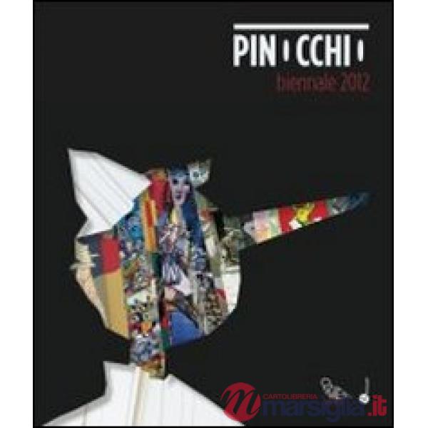 Pinocchio. Biennale 2012. Catalogo della mostra (Genova, 6 giugno 2012-13 gennaio 2013). Ediz. italiana e inglese