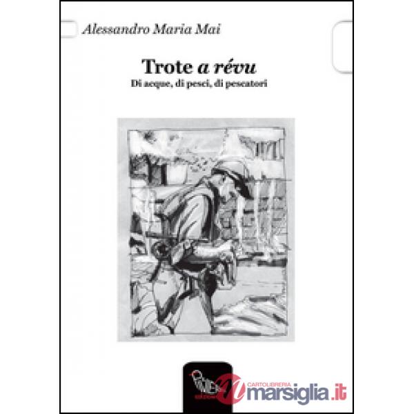 Trote a révu. Di acque, di pesci, di pescatori