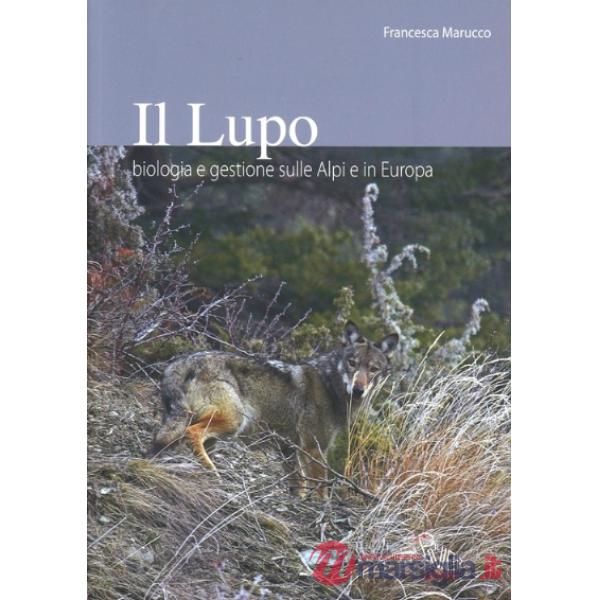 Lupo. Biologia e gestione nelle Alpi ed in Europa (Il)