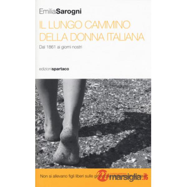 Lungo cammino della donna italiana. Dal 1861 ai giorni nostri (Il)