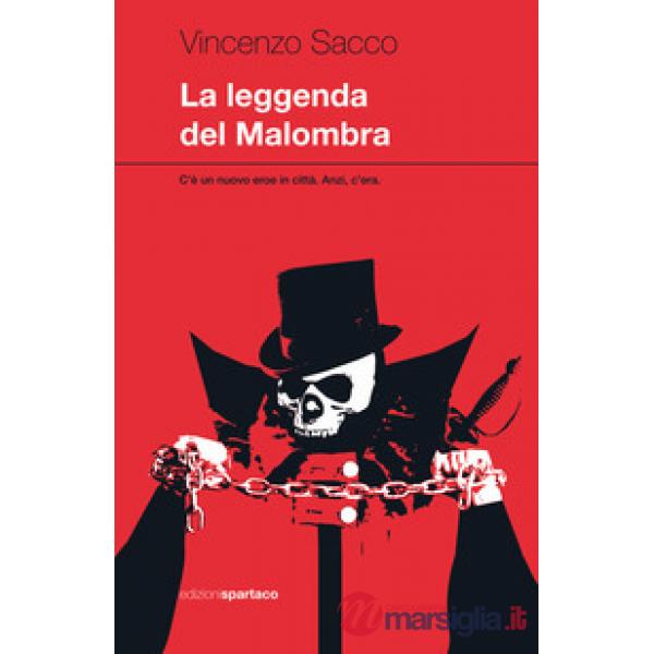 Leggenda del Malombra. C'è un nuovo eroe in città. Anzi, c'era (La)