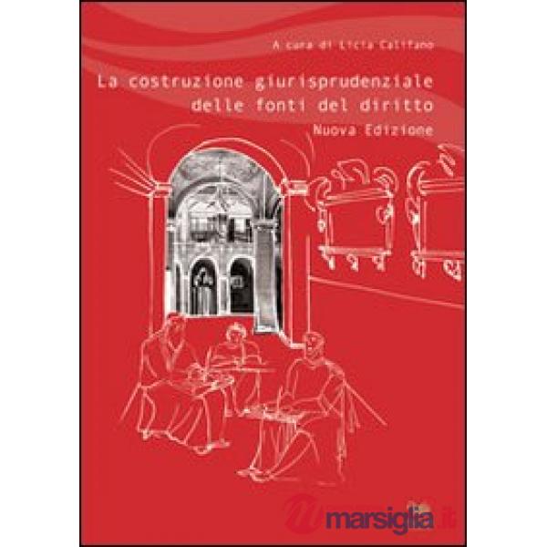 Costruzione giurisprudenziale delle fonti del diritto (La)
