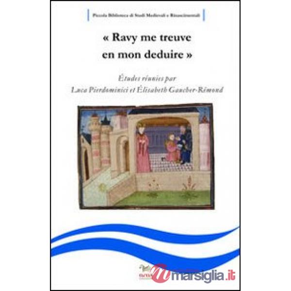 «Ravy me treuve en mon deduire». Études réunies par Luca Pierdominici et Elisabeth Gaucher-Rémond