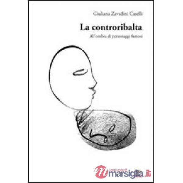 Controribalta. All'ombra di personaggi famosi (La)
