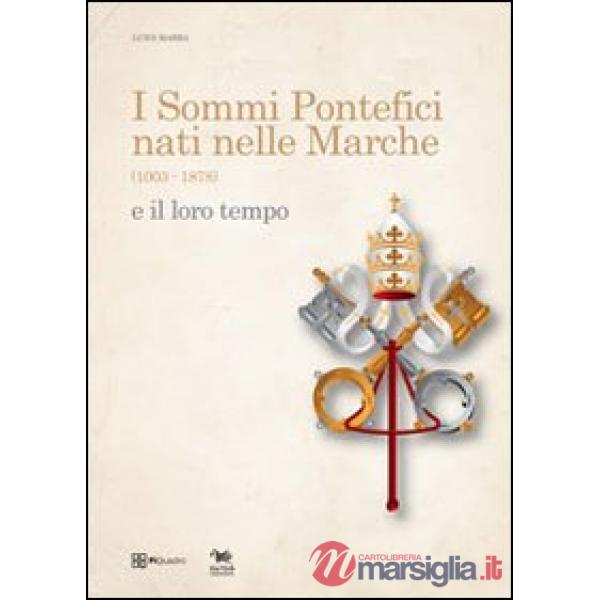 Sommi pontefici nati nelle Marche (1003-1878) e il loro tempo (I)