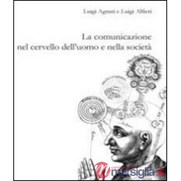 Comunicazione nel cervello dell'uomo e nella società (La)
