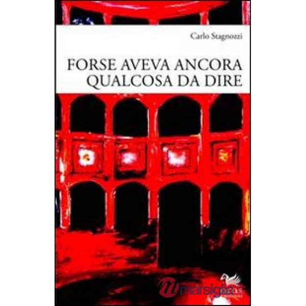 Forse aveva ancora qualcosa da dire