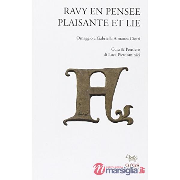 Ravy en pensée plaisante et lie. Omaggio a Gabriella Almanza Ciotti. Ediz. italiana e francese