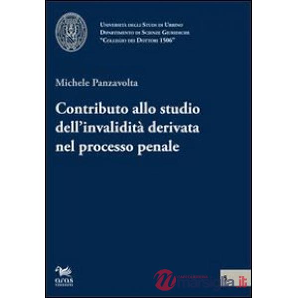 Contributo allo studio dell'invalidità derivata nel processo penale