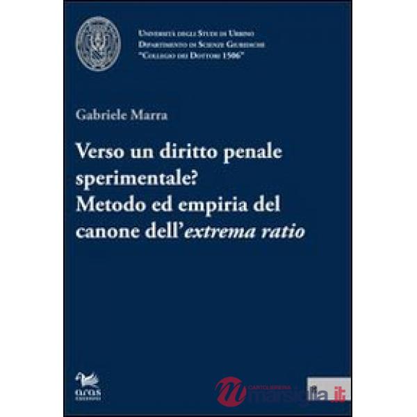 Verso un diritto penale sperimentale? Metodo ed empiria del canone dell'extrema ratio