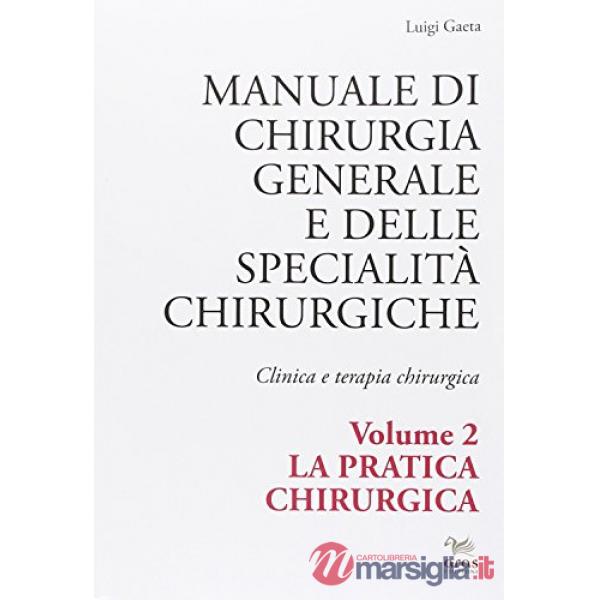Manuale di chirurgia generale e delle specialità chirurgiche. Clinica e terapia 