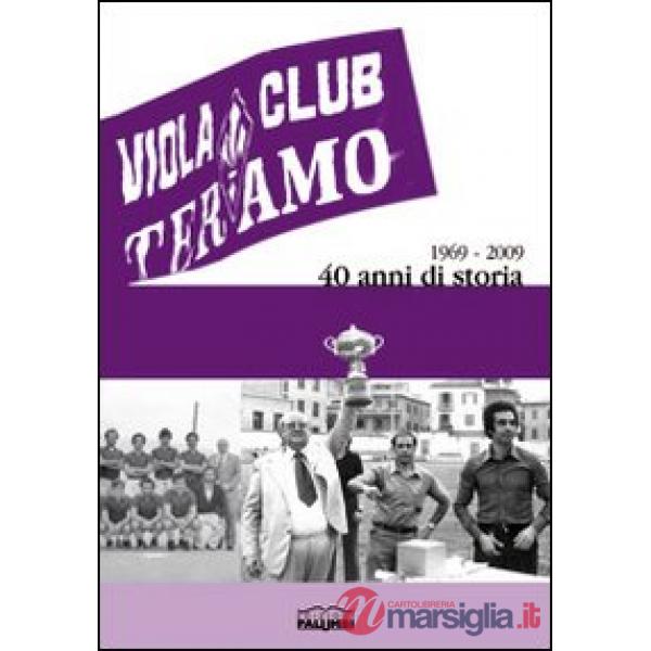Viola club. 1969-2009 40 anni di storia
