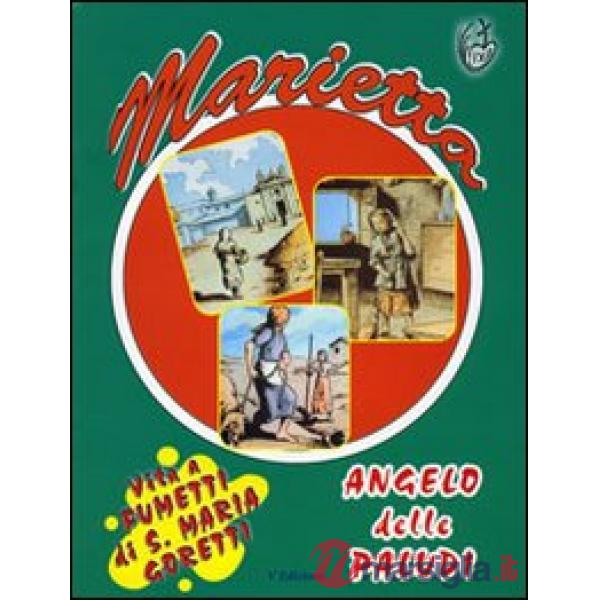Marietta Angelo delle paludi. Vita a fumetti di Santa Maria Goretti