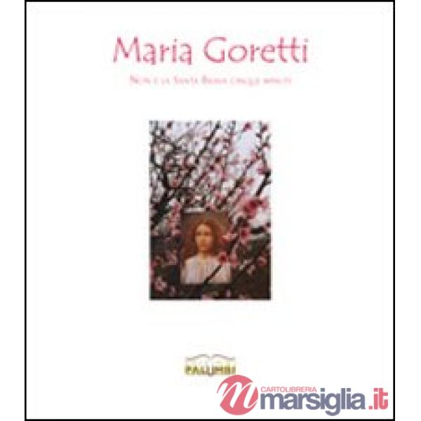 Maria Goretti. Non è la Santa brava cinque minuti. Mostra itinerante. Catalogo generale