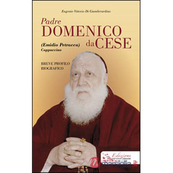 Padre Domenico da Cese. (Emidio Petracca) cappuccino. Breve profilo biografico