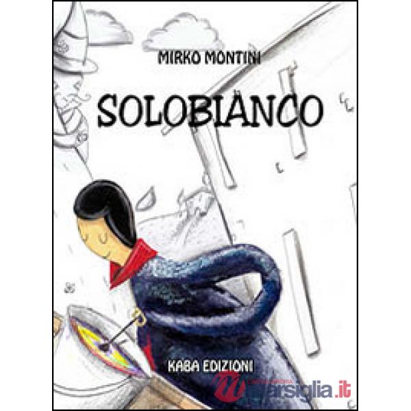 Solobianco. Ediz. illustrata