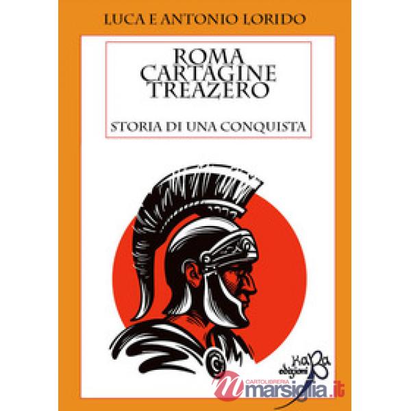 Roma Cartagine treazero. Storia di una conquista