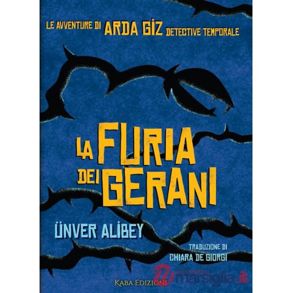 Furia dei gerani. Le avventure di Arda Giz, detective temporale (La)