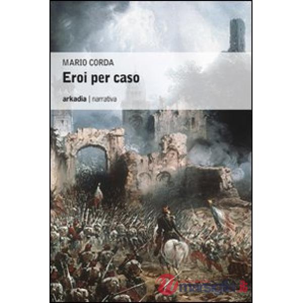 Eroi per caso