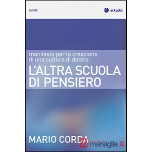 Altra scuola di pensiero. Manifesto per la creazione di una cultura di destra (L')